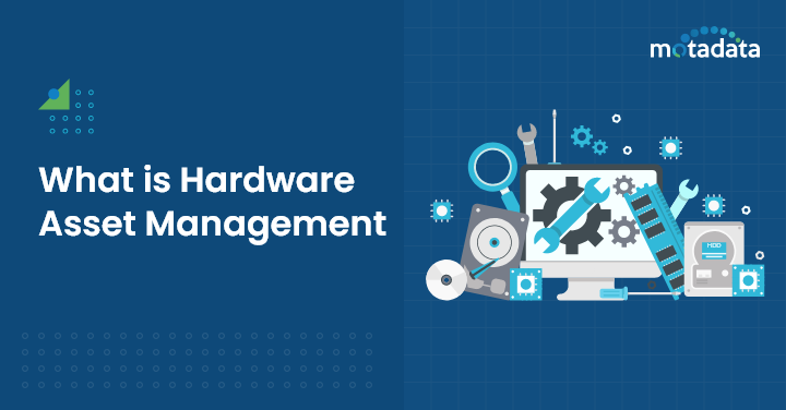 What is Hardware Asset Management