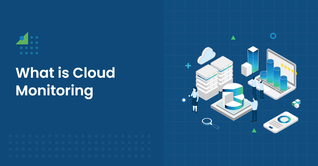 Cloud Monitoring How Cloud Monitoring Help Your Business