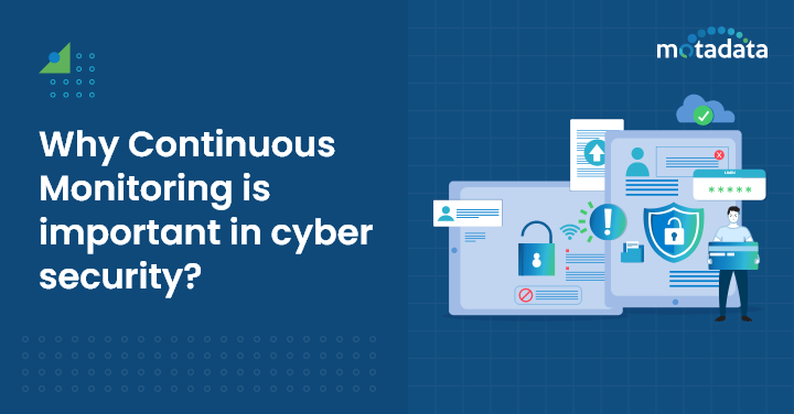 Why Continuous Monitoring is important in cyber security
